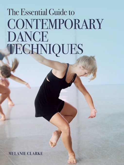 Title details for The Essential Guide to Contemporary Dance Techniques by Melanie Clarke - Available
